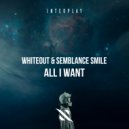 Whiteout, Semblance Smile - All I Want