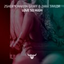 2sher & Martin Graff & Zara Taylor - Love So High (Extended Mix)
