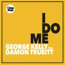 George Kelly feat Damon Trueitt - I Do Me