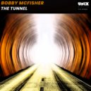 Bobby McFisher - The Tunnel