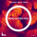 DJ DAVE C & NAY TRIXX - Who Loves You