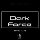 Radiokillaz - Dark Force (Original Mix)