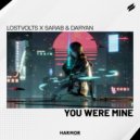 LostVolts, Sarab, Daryan - You Were Mine (Original Mix)