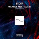 Escea - We Will Meet Again