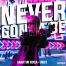 Martin Rosa & DJ Inox - Never Gonna Be