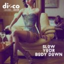 Disco Secret, Luca Laterza - Slow Your Body Down