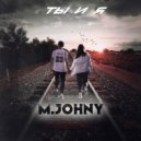M.JOHNY - Ты и Я