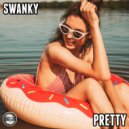 Swanky - Pretty