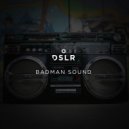 DSLR - Badman Sound