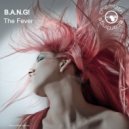 B.A.N.G! - The Fever