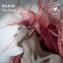 B.A.N.G! - The Fever (Dub)