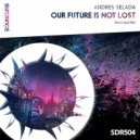 Andres Selada - Our Future Is Not Lost