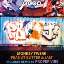 Monkey Twerk - Peanut Butter & Jam (Proper Vibe Remix)