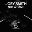 Joey Smith - Not a Game