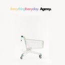 Agency - Everything Everyday