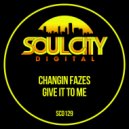 Changin Fazes - Give It To Me (UK Garage Dub Mix)