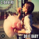 C. Da Afro - Do It Baby