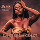 Black Papuan - Dance Sir Dancealot