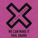 Paul Enamu - We Can Make It