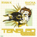 Ryan K - Sucka (Radio Edit)