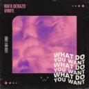Rafa Gerazo & Vinife - What Do You Want