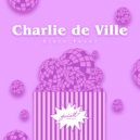 Charlie de Ville - Can't Stop