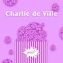 Charlie de Ville - Can\'t Stop (Original Mix)