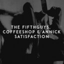 The FifthGuys feat. Coffeeshop, AnnicK - Satisfaction (Original Mix)
