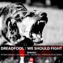 Dreadfool - We Should Fight (Radikal Kuss Remix)