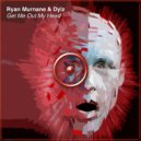 Ryan Murnane & Dylz - Get Me Out My Head