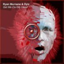 Ryan Murnane & Dylz - Get Me Out My Head (Original Mix)