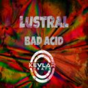 Lustral - Bad Acid
