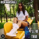 Rick Marshall - I'll Be True