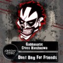 Gabbanatic & Cross Kuniheiwa - Don't Beg For Friends
