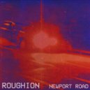 Roughion - Newport Road