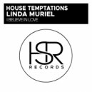 House Temptations feat. Linda Muriel - I Believe In Love