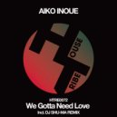 AIKO INOUE - We Gotta Need Love (DJ SHU-MA REMIX)