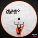 Delgado - Touch Me