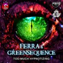Ferra & Greensequence - Never Too Much
