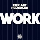 Elegant Producer - Work