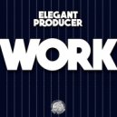 Elegant Producer - Work (Radio Edit)