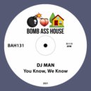 DJ Man - You Know, We Know