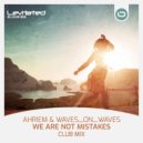 AHRIEM & Waves_On_Waves - We Are Not Mistakes