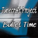 Tunecraft Project - Bullet Time