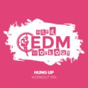 Hard EDM Workout - Hung Up (Instrumental Workout Mix 140 bpm)
