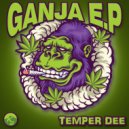 Temper Dee - Ganja (Original Mix)