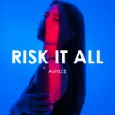 Ashlee feat. Jonxlewis - Risk It All