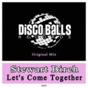 Stewart Birch - Let\'s Come Together (Original Mix)