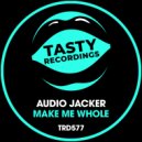 Audio Jacker - Make Me Whole