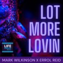 Mark Wilkinson x Errol Reid - Lot More Lovin'
